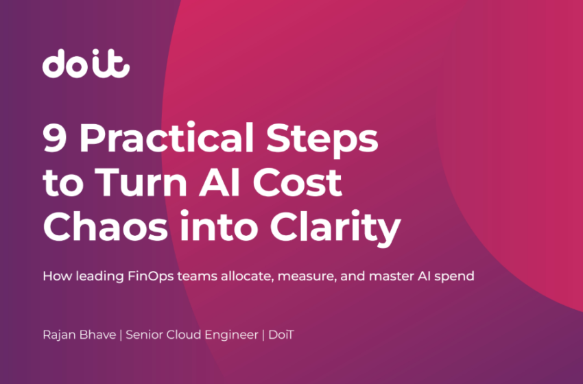  9 Practical Steps to Turn AI Cost Chaos into Clarity