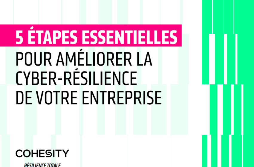  5 tapes essentielles pour amliorer la cyber-rsilience de votre entreprise