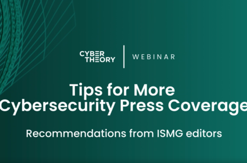  Tips for More Cybersecurity Press Coverage