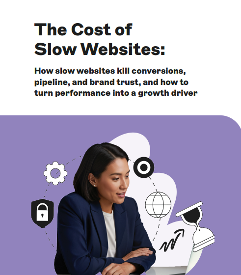  The Cost Of Slow Websites: How Slow Websites Kill Conversions, Pipeline, A