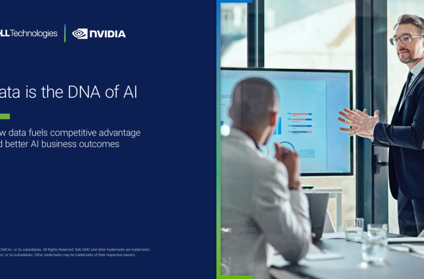  Dell and NVIDIA: Data is the DNA of AI