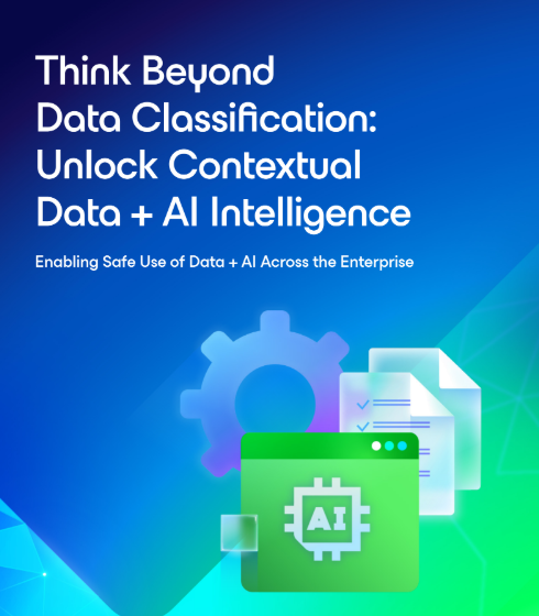  Think Beyond Data Classification: Unlock Contextual Data + AI Intelligence