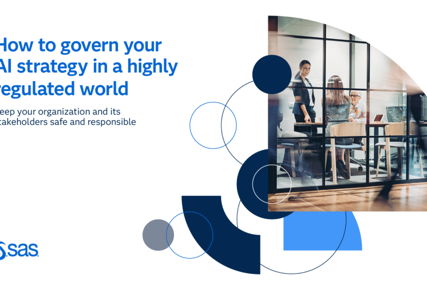  How to govern your AI strategy in a highly regulated world