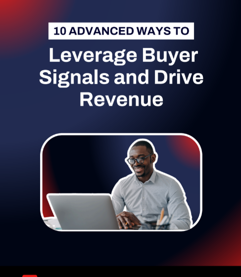  10 Ways to Leverage Buyer Signals and Drive Revenue