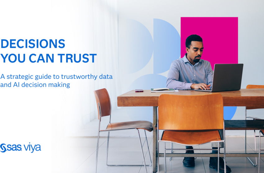  Decisions you can trust: A strategic guide to trustworthy data and AI decision making