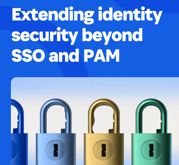  Extending identity security beyond SSO & PAM