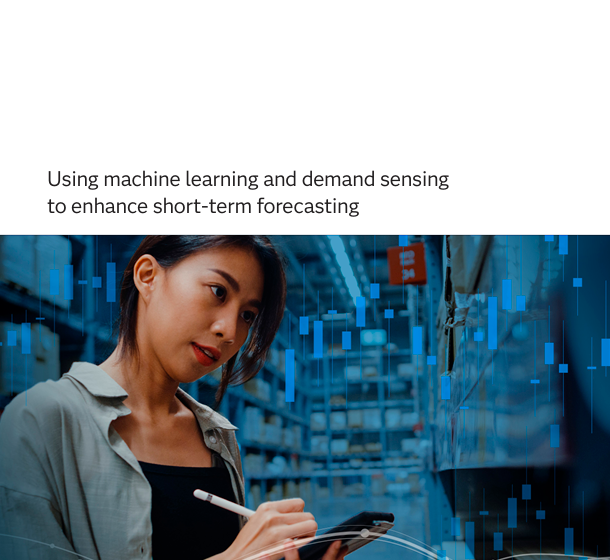  Using machine learning and demand sensing to enhance short-term forecasting