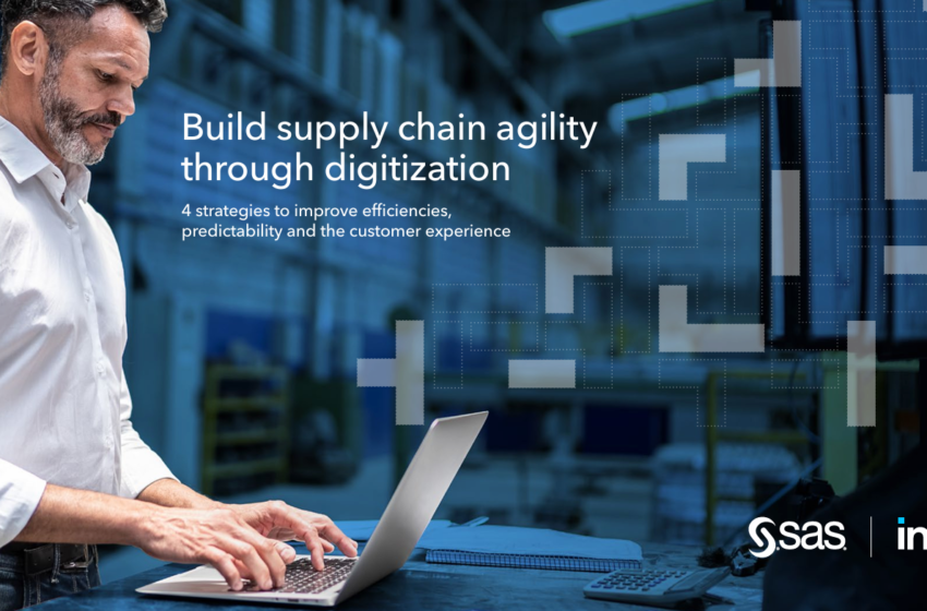  Build Supply Chain Agility Through Digitization