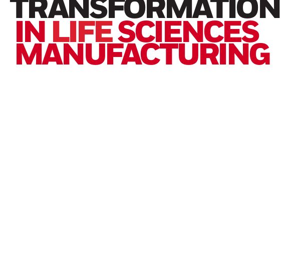 Three Steps to Digital Transformation in Life Sciences Manufacturing