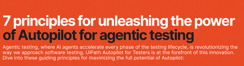  7 Principles for Unleashing the Power of Autopilot for Agentic Testing