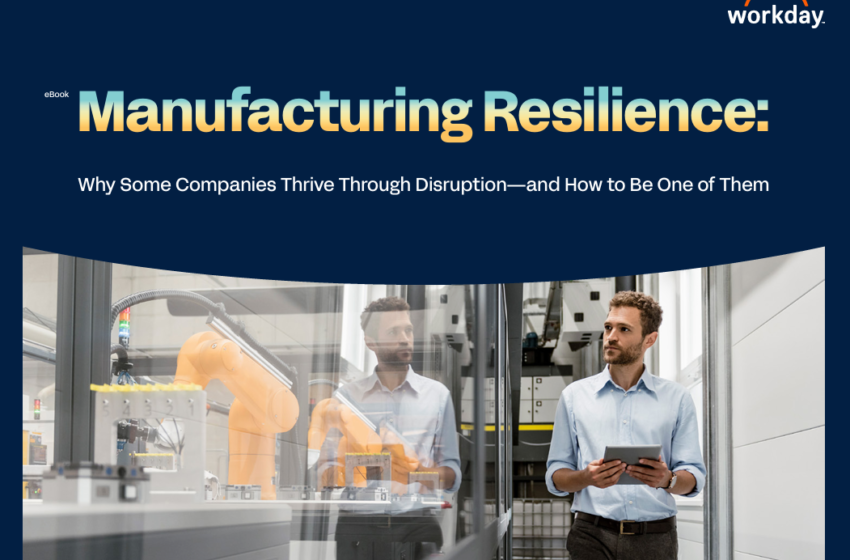  Manufacturing Resilience: Why Some Companies Thrive Through Disruption and How to Be One of Them