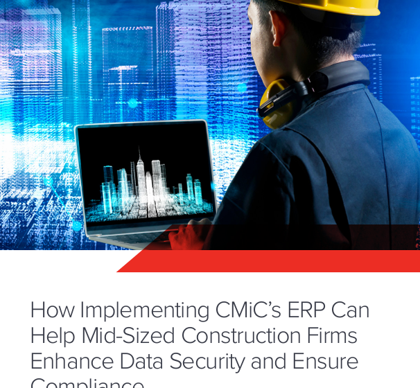  How Implementing CMiCs ERP Can Help Mid-Sized Construction Firms Enhance Data Security and Ensure Compliance