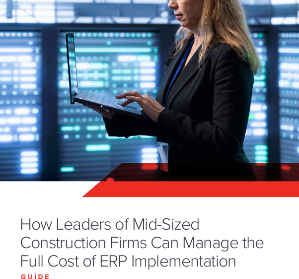  How Leaders of Mid-Sized Construction Firms Can Manage the Full Cost of ERP Implementation