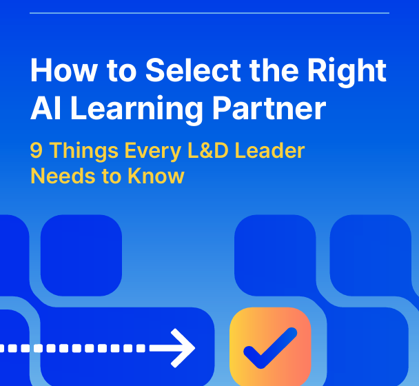  How to Select the Right AI Learning Partner: 9 Things Every L&D Leader Needs to Know