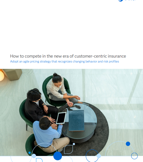  How to Compete in the New Era of Customer-Centric Insurance