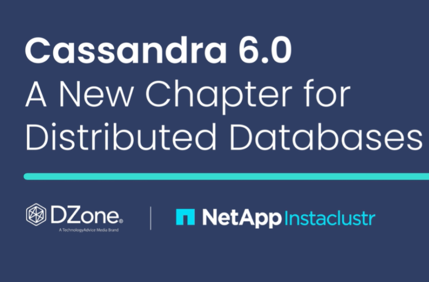  Cassandra 6.0 A New Chapter for Distributed Databases
