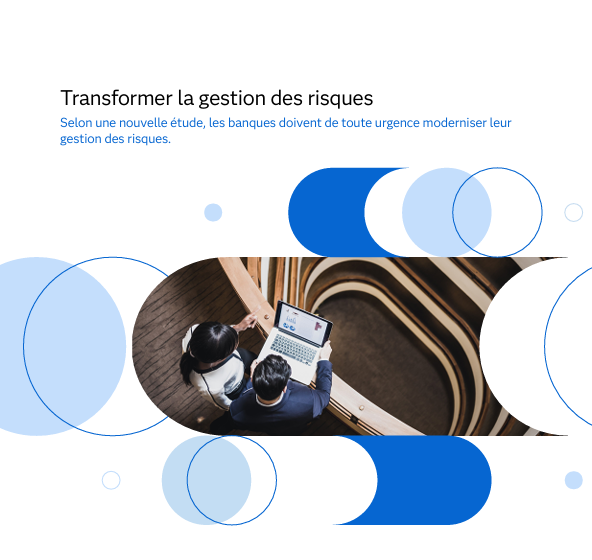  Transformer la gestion des risques