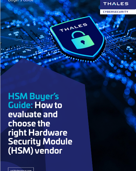 HSM Buyers Guide: How to evaluate and choose the right Hardware Security Module (HSM) vendor