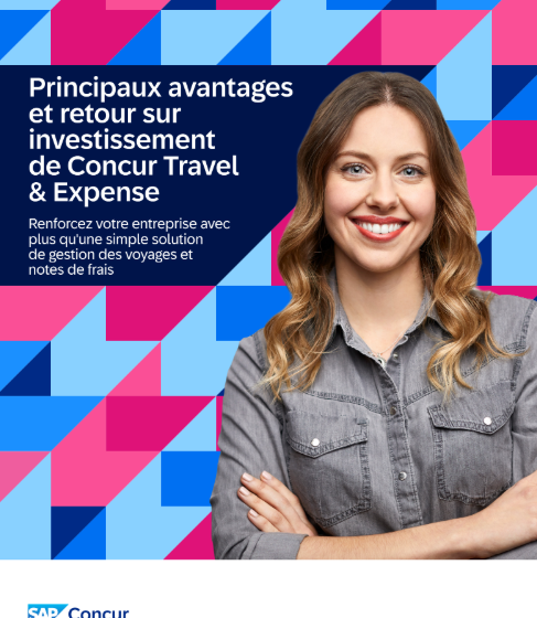  Principaux avantages et retour sur investissement de Concur Travel & Expense