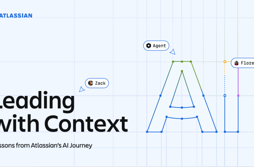  Leading with Context – Lessons from Atlassians AI Journey