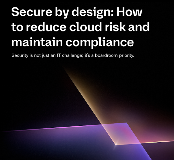  Secure by Design: So reduzieren Sie Cloud-Risiken und gewhrleisten Compliance
