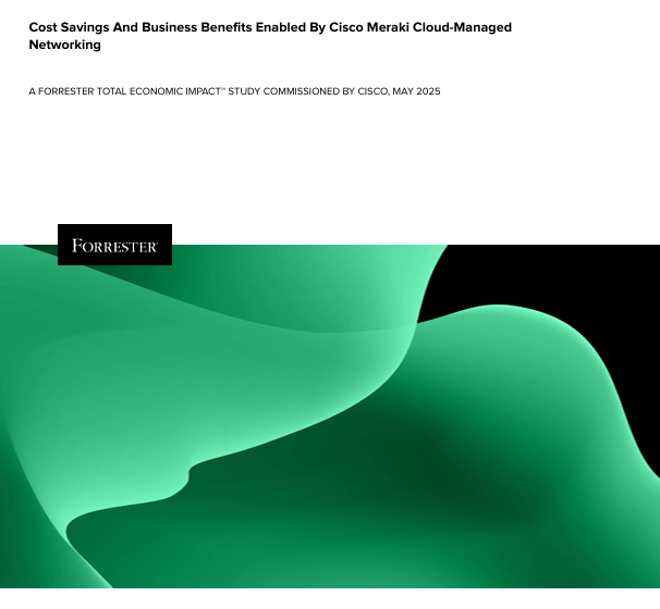  Forrester Total Economic Impact of Cisco Meraki
