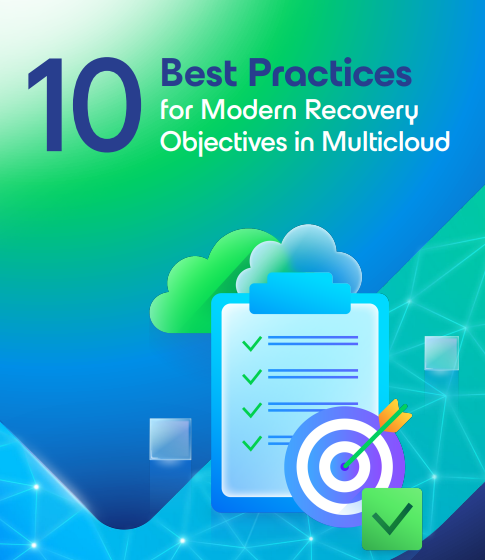  10 Best Practices for Modern Recovery Objectives in Multicloud