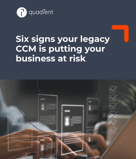  Six signs your legacy CCM is putting your business at risk
