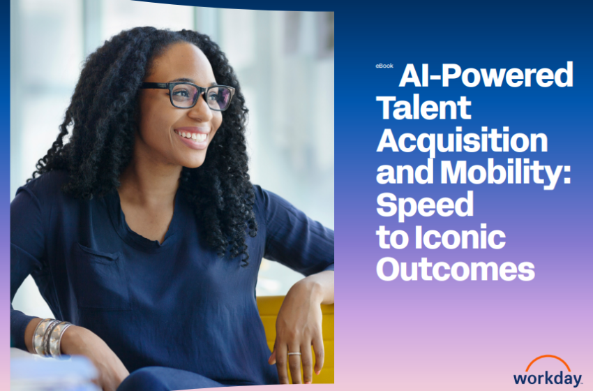  AI-Powered Talent Acquisition and Mobility: Speed to Iconic Outcomes