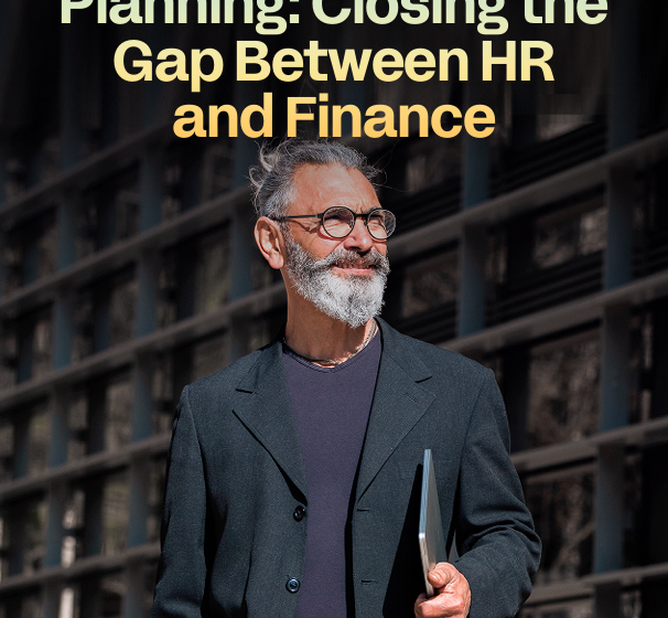  Strategic Workforce Planning: Closing the Gap Between HR and Finance