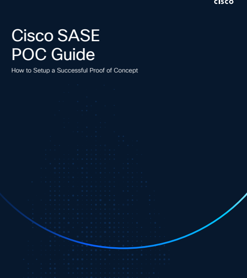  Cisco SASE POC Guide: How to Setup a Successful Proof of Concept
