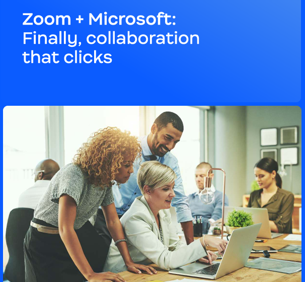  Zoom + Microsoft: Finally, Collaboration That Clicks
