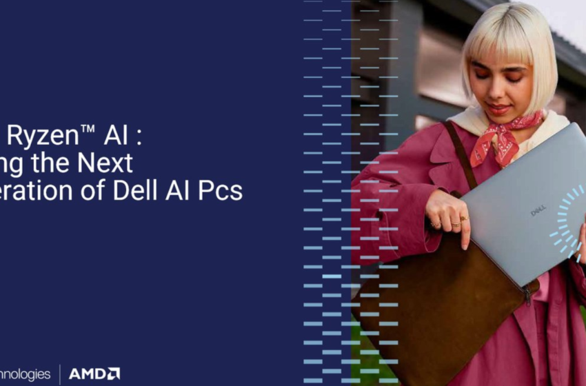  AMD Ryzen AI : Driving the Next Generation of Dell AI PCs