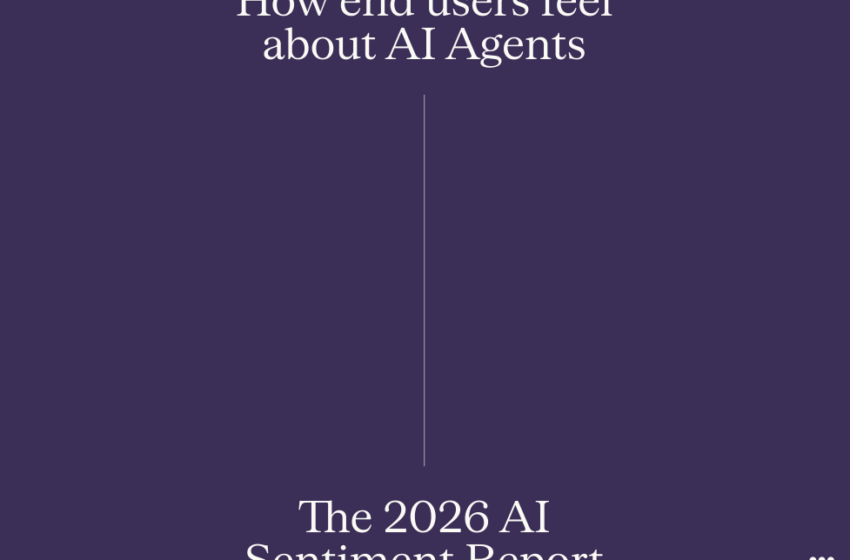  The 2026 AI Sentiment Report: How end users feel about AI Agents