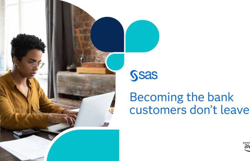  Becoming the bank customers don’t leave