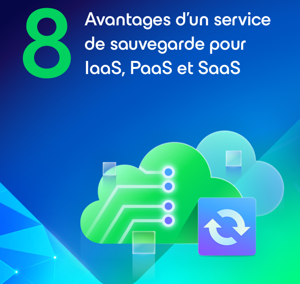  8 avantages dun service de sauvegarde pour IaaS, PaaS et SaaS